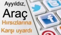 Ayyıldız, araç hırsızlarına karşı uyardı