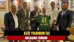 Aziz Yıldırım ile anlaşma tamam