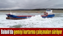 Babalı’da gemiyi kurtarma çalışmaları sürüyor