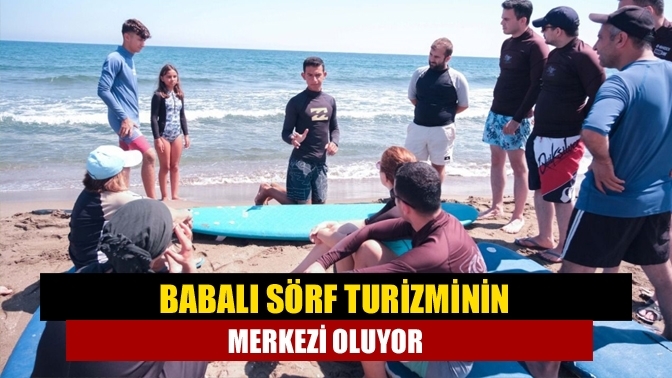 Babalı sörf turizminin merkezi oluyor