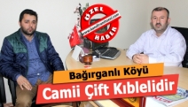 Bağırganlı Köyü Camii Çift Kıblelidir