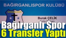 Bağırganlıspor 6 transfer yaptı