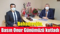 Bahadıroğlu, Basın Onur Günümüzü kutladı
