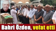 Bahri Özden, vefat etti