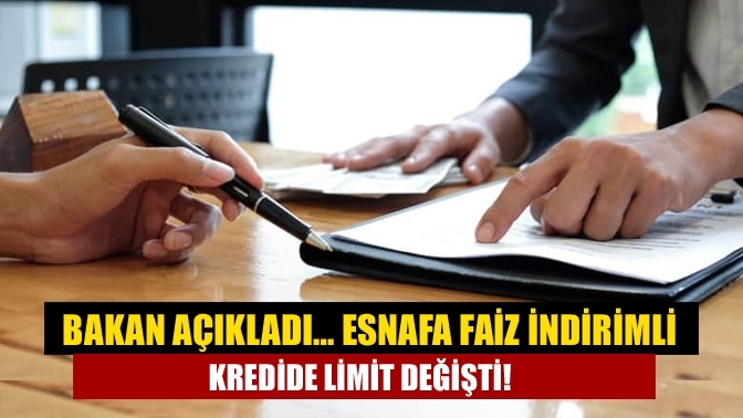 Bakan açıkladı… Esnafa faiz indirimli kredide limit değişti!