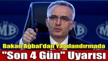 Bakan Ağbal'dan yapılandırmada ''son 4 gün'' uyarısı