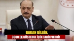 Bakan Bilgin, 3600 ek gösterge için tarih verdi!