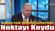 Bakan Işık bedelli askerliğe noktayı koydu