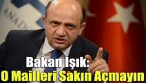 Bakan Işık: O mailleri sakın açmayın