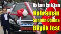 Bakan Işık’tan Kahraman şehidin oğluna büyük jest