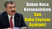 Bakan Koca koronavirüste son vaka sayısını açıkladı!