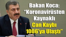 Bakan Koca: “Koronavirüsten kaynaklı can kaybı 1006'ya ulaştı”