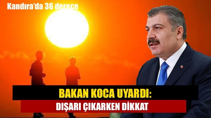 Bakan Koca uyardı: Dışarı çıkarken dikkat