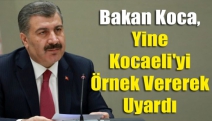 Sağlık Bakanı yine, Kocaeli'yi açıkladı