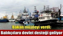 Bakan müjdeyi verdi: Balıkçılara devlet desteği geliyor