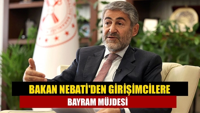 Bakan Nebati'den girişimcilere bayram müjdesi