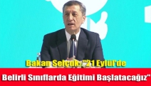 Bakan Selçuk: "21 Eylül'de belirli sınıflarda eğitimi başlatacağız"