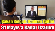 Bakan Selçuk açıkladı! Uzaktan eğitim 31 Mayıs'a kadar uzatıldı