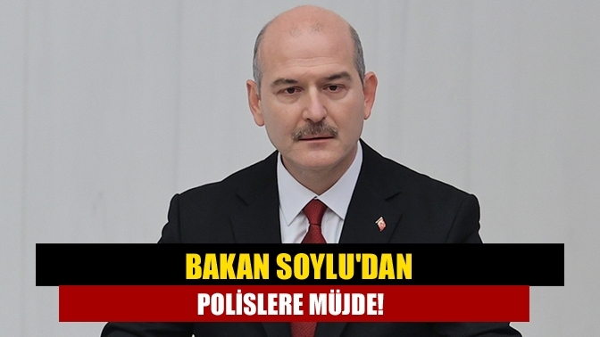 Bakan Soylu'dan polislere müjde!