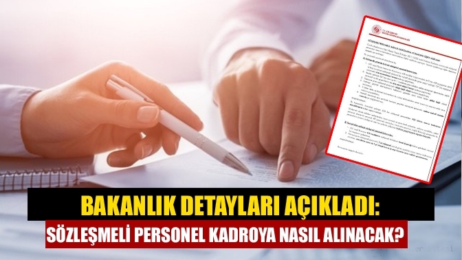 Bakanlık detayları açıkladı: Sözleşmeli personel kadroya nasıl alınacak?