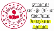 Bakanlık sokağa çıkma yasağının detaylarını açıkladı