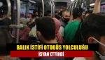 Balık istifi otobüs yolculuğu isyan ettirdi