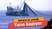 Balıkta av yasağı yarın başlıyor