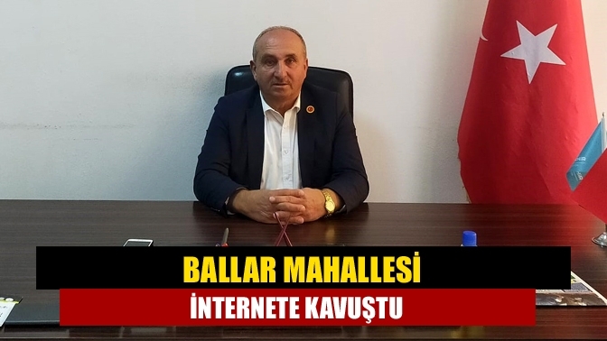 Ballar Mahallesi internete kavuştu