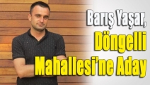 Barış Yaşar, Döngelli Mahallesi’ne aday