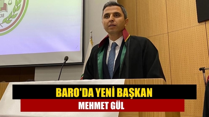 Baro'da yeni başkan Mehmet Gül