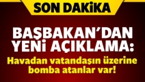 Başbakan: Vatandaşın üzerin bomba atanlar var