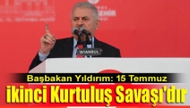 Başbakan Yıldırım: 15 Temmuz ikinci Kurtuluş Savaşı'dır