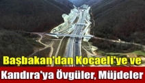 Başbakan'dan Kocaeli'ye ve Kandıra'ya Övgüler, Müjdeler