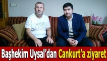 Başhekim Uysal’dan Cankurt’a ziyaret