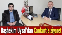 Başhekim Uysal’dan Cankurt'a ziyaret