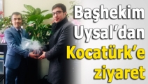 Başhekim Uysal’dan Kocatürk’e ziyaret