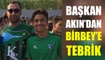 Başkan Akın’dan Birbey’e tebrik