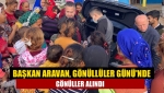 Başkan Aravan, Gönüllüler Günü'nde gönüller alındı
