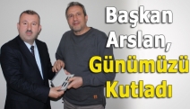 Başkan Arslan, günümüzü kutladı