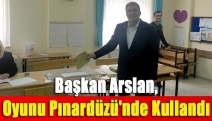 Başkan Arslan, oyunu Pınardüzü'nde kullandı