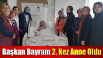 Başkan Bayram 2. kez anne oldu