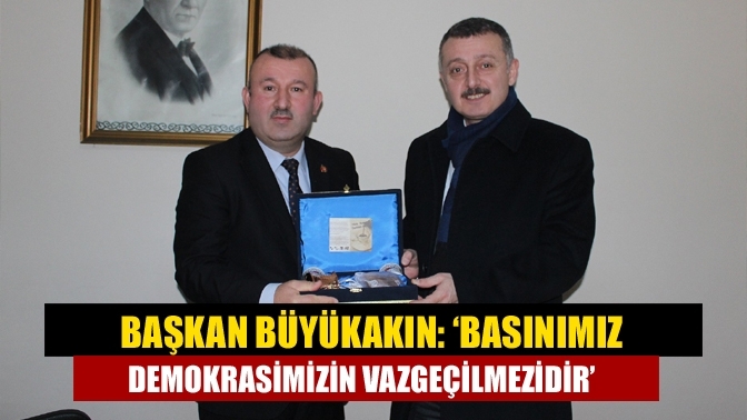 Başkan Büyükakın: ‘Basınımız demokrasimizin vazgeçilmezidir’