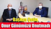 Başkan Çetin, Onur Günümüzü Unutmadı