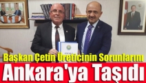 Başkan Çetin Üreticinin Sorunlarını Ankara'ya Taşıdı