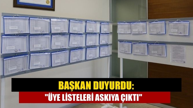 Başkan duyurdu: "Üye listeleri askıya çıktı"