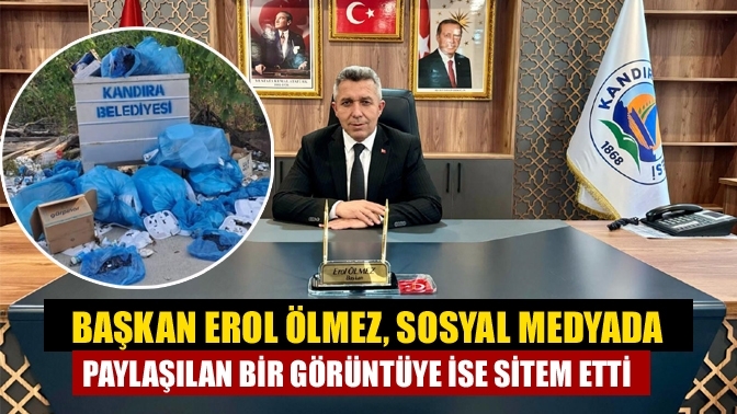 Başkan Erol Ölmez, sosyal medyada paylaşılan bir görüntüye ise sitem etti