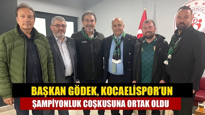 Başkan Gödek, Kocaelispor’un Şampiyonluk Coşkusuna Ortak Oldu