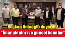 Başkan Hacıoğlu duyurdu! "İmar planları ve güncel konular"