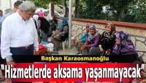 Başkan Karaosmanoğlu, “Hizmetlerde aksama yaşanmayacak”