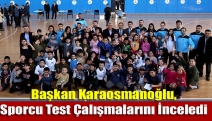 Başkan Karaosmanoğlu, Sporcu Test Çalışmalarını İnceledi